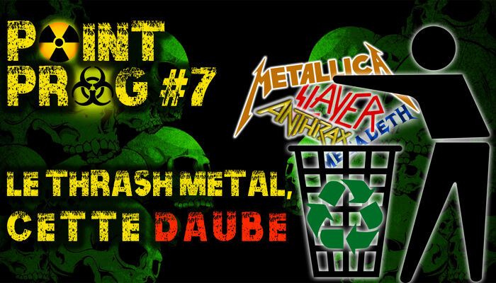 Point Prog #6 - Le Thrash Metal !